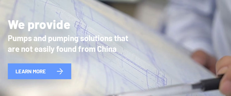 We provide pumps and pumping solutions that are not easily found from China